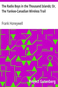 The Radio Boys in the Thousand Islands; Or, The Yankee-Canadian Wireless Trail by Frank Honeywell