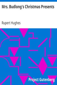 Mrs. Budlong's Christmas Presents by Rupert Hughes