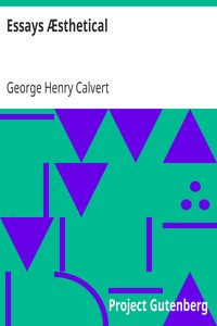 Essays Æsthetical by George Henry Calvert