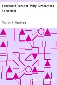 A Backward Glance at Eighty: Recollections & Comment by Charles A. (Charles Albert) Murdock