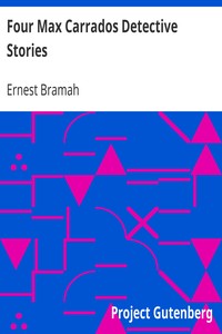 Four Max Carrados Detective Stories by Ernest Bramah
