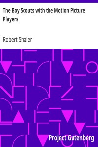 The Boy Scouts with the Motion Picture Players by Robert Shaler