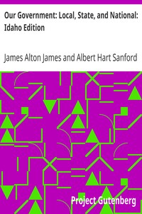 Our Government: Local, State, and National: Idaho Edition by James Alton James