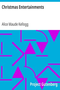 Christmas Entertainments by Alice Maude Kellogg