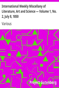 International Weekly Miscellany of Literature, Art and Science — Volume 1, No. 2, July 8, 1850 by Various