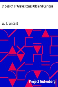 In Search of Gravestones Old and Curious by W. T. (William Thomas) Vincent