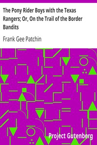 The Pony Rider Boys with the Texas Rangers; Or, On the Trail of the Border Bandits by Frank Gee Patchin