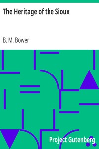 The Heritage of the Sioux by B. M. Bower