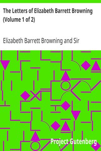 The Letters of Elizabeth Barrett Browning (Volume 1 of 2) by Elizabeth Barrett Browning