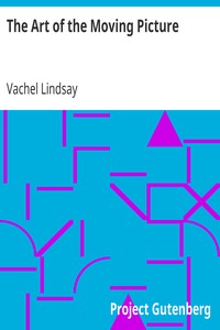 The Art of the Moving Picture by Vachel Lindsay