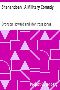 Shenandoah : A Military Comedy
Representative Plays by American Dramatists: 1856-1911 by Bronson Howard