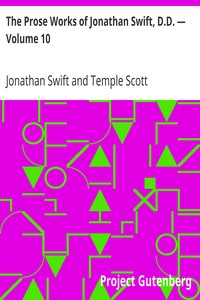 The Prose Works of Jonathan Swift, D.D. — Volume 10
Historical Writings by Jonathan Swift