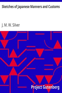 Sketches of Japanese Manners and Customs by J. M. W. (Jacob Mortimer Wier) Silver