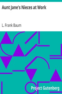 Aunt Jane's Nieces at Work by L. Frank (Lyman Frank) Baum