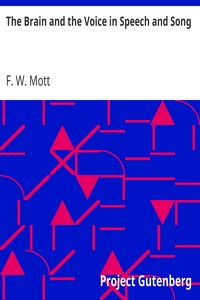 The Brain and the Voice in Speech and Song by F. W. (Frederick Walker) Mott