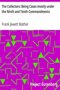 The Collectors: Being Cases mostly under the Ninth and Tenth Commandments by Frank Jewett Mather