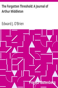 The Forgotten Threshold: A Journal of Arthur Middleton by Edward J. (Edward Joseph) O'Brien