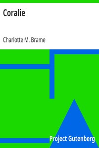 Coralie
Everyday Life Library No. 2 by Charlotte M. Brame