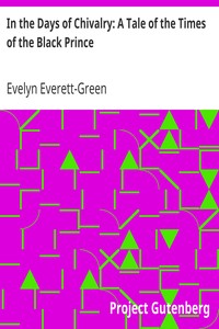 In the Days of Chivalry: A Tale of the Times of the Black Prince by Evelyn Everett-Green