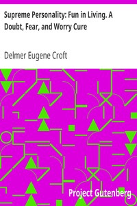 Supreme Personality: Fun in Living. A Doubt, Fear, and Worry Cure by Delmer Eugene Croft