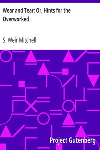 Wear and Tear; Or, Hints for the Overworked by S. Weir (Silas Weir) Mitchell