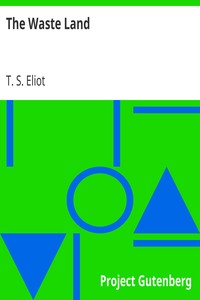 The Waste Land by T. S. (Thomas Stearns) Eliot