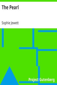 The Pearl
A Middle English Poem, A Modern Version in the Metre of the Original by Sophie Jewett