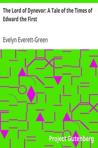 The Lord of Dynevor: A Tale of the Times of Edward the First by Evelyn Everett-Green