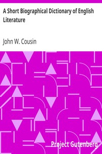 A Short Biographical Dictionary of English Literature by John W. (John William) Cousin