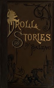 Droll Stories — Complete
Collected from the Abbeys of Touraine by Honoré de Balzac