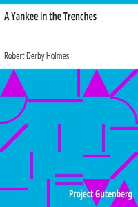 A Yankee in the Trenches by Robert Derby Holmes
