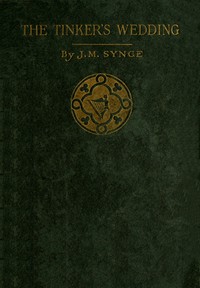 The Tinker's Wedding by J. M. (John Millington) Synge