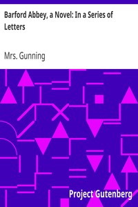 Barford Abbey, a Novel: In a Series of Letters by Mrs. (Susannah) Gunning