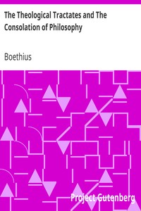 The Theological Tractates and The Consolation of Philosophy by Boethius