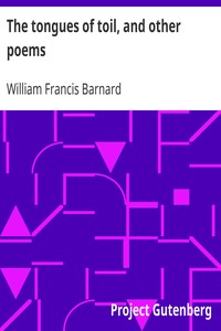 The tongues of toil, and other poems by William Francis Barnard