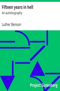 Fifteen years in hell : $b An autobiography by Luther Benson