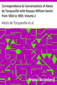 Correspondence & Conversations of Alexis de Tocqueville with Nassau William Senior from 1834 to 1859, Volume 2 by Alexis de Tocqueville