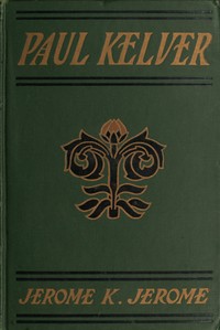 Paul Kelver by Jerome K. (Jerome Klapka) Jerome