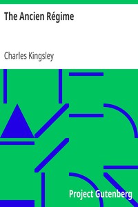 The Ancien Régime by Charles Kingsley