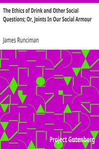 The Ethics of Drink and Other Social Questions; Or, Joints In Our Social Armour by James Runciman