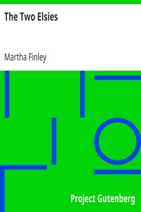 The Two Elsies
A Sequel to Elsie at Nantucket by Martha Finley