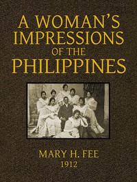 A Woman's Impression of the Philippines by Mary H. (Mary Helen) Fee