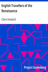 English Travellers of the Renaissance by Clare Howard