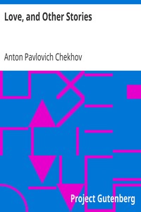 Love, and Other Stories by Anton Pavlovich Chekhov