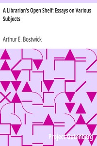 A Librarian's Open Shelf: Essays on Various Subjects by Arthur E. (Arthur Elmore) Bostwick