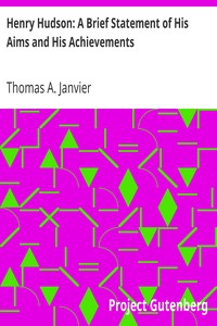 Henry Hudson: A Brief Statement of His Aims and His Achievements by Thomas A. (Thomas Allibone) Janvier