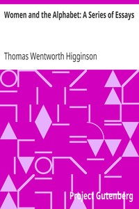 Women and the Alphabet: A Series of Essays by Thomas Wentworth Higginson