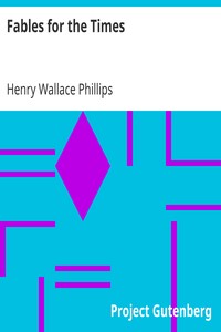 Fables for the Times by Henry Wallace Phillips