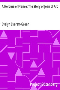 A Heroine of France: The Story of Joan of Arc by Evelyn Everett-Green