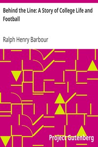 Behind the Line: A Story of College Life and Football by Ralph Henry Barbour